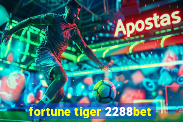 fortune tiger 2288bet